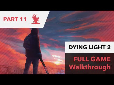 Dying Light 2: Stay Human Full Game Walkthrough Part 11