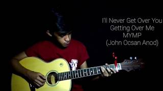 I&#39;ll Never Get Over You Getting Over Me - MYMP (Fingerstyle Guitar with Free Tabs)