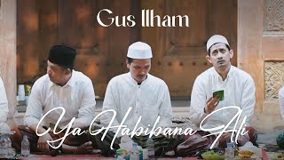 Download lagu Syahdu | Gus Ilham - Ya Habibana Ali mp3 Download lagu Syahdu | Gus Ilham - Ya Habibana Ali mp3