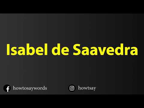 How To Pronounce Isabel de Saavedra
