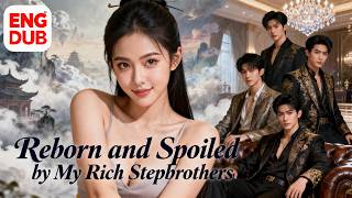 【Multi Sub】Reborn→Swap Paths→Rich Stepbrothers Spoil Me: “Fake Family? Pay Up in Hugs!”💰