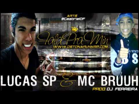 Lucas SP e Mc Bruhh - FalaPraMim ♫♪ 2012 ( DJ FERREIRA )