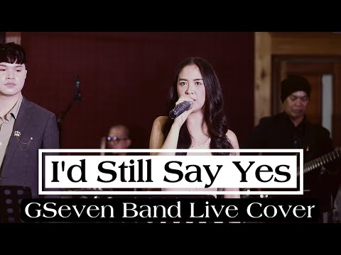 I'D STILL SAY YES | GSEVEN BAND LIVE COVER