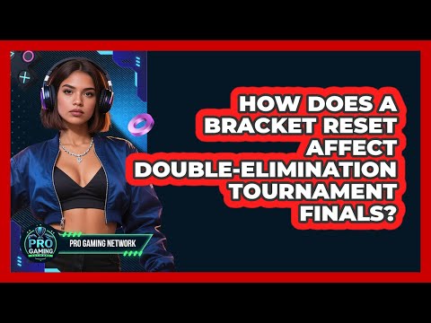 How Does A Bracket Reset Affect Double-elimination Tournament Finals? - Pro Gaming Network