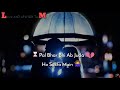Zindagi Se Chura Ke New Whatsapp Status Video 2019  Love And Life Sirf Tum