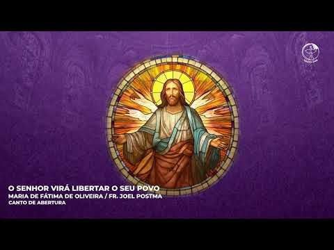 O Senhor virá libertar o seu povo (Canto de Abertura)