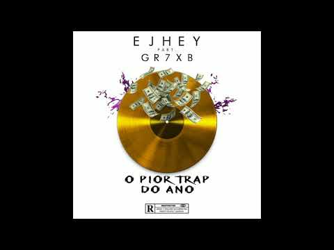 Ejhey x GR7XB *O Pior Trap do Ano* 🔥 Prod RLLXX
