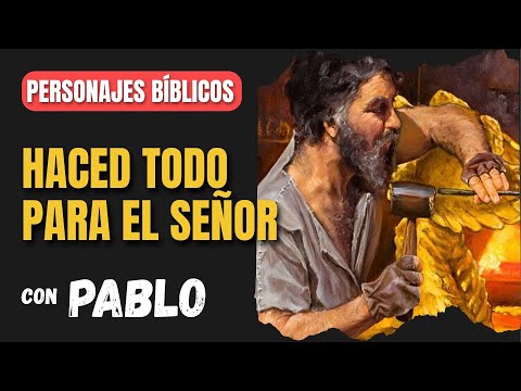 Pablo: Haced las cosas para el Señor | Personajes Bíblicos