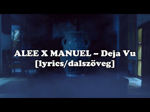 ALEE X MANUEL – Deja Vu | Lyrics / Dalszöveg