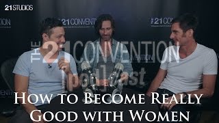 How to Become Really Good with Women | James Maclane + James Marshall on 21 Radio | Full Length HD video