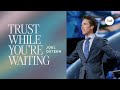 Trust While You're Waiting | Joel Osteen