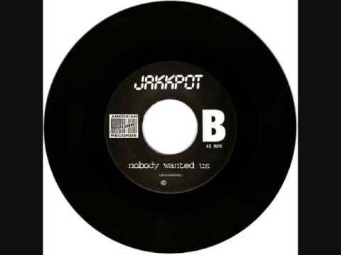 Jakkpot - Nobody Wanted Us
