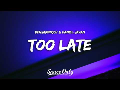 BENJAMINRICH & Daniel Javan - Too Late (Lyrics)