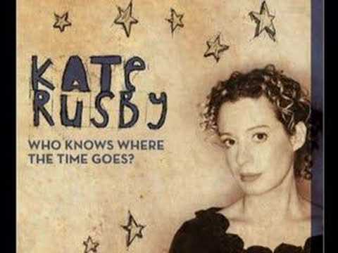 Kate Rusby Who Knows Where The Time Goes