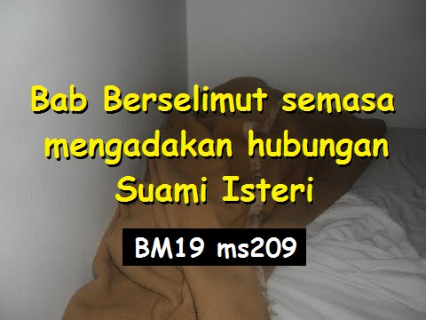2012/06/12 Ustaz Shamsuri 737 - Bab Berselimut semasa mengadakan hubungan Suami Isteri - BM19 ms209