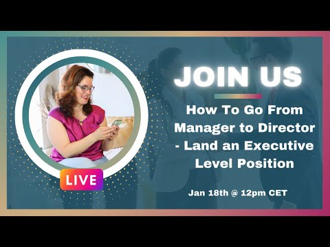 How to Go From Manager To Director - Land An Executive Level Position