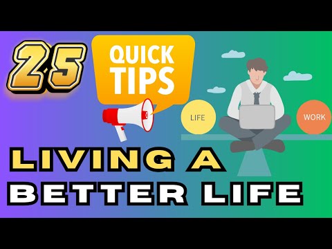Transform Your Life Today: 25 Quick Tips For Living Better