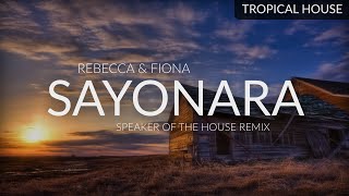 Rebecca &amp; Fiona - Sayonara (Speaker Of The House Remix)