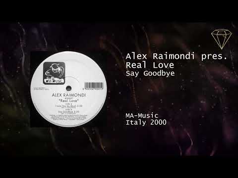 Alex Raimondi pres. Real Love - Say Goodbye