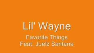 Lil&#39; Wayne - Favorite Things Feat. Juelz Santana