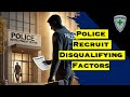 Police Recruit Disqualifying Factors