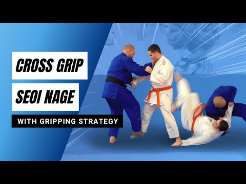 Cross Grip Seoi Nage with Gripping Strategy
