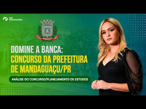 DOMINE A BANCA: CONCURSO DA PREFEITURA DE MANDAGUAÇU/PR