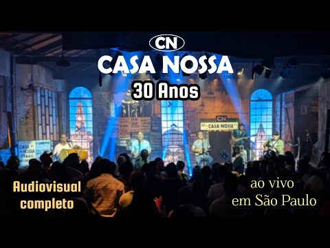 Grupo Casa Nossa - 30 Anos Completo [Ao Vivo]