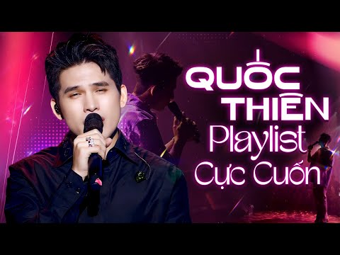 Quốc Thiên Playlist Cực Cuốn - Liên Khúc Chạm Khẽ Tim Anh Một Chút, Anh Đau Từ Lúc Em Đi