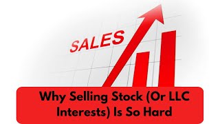 Why Selling Stock (Or LLC Interests) Is So Hard… #business #businesslaw #ownership