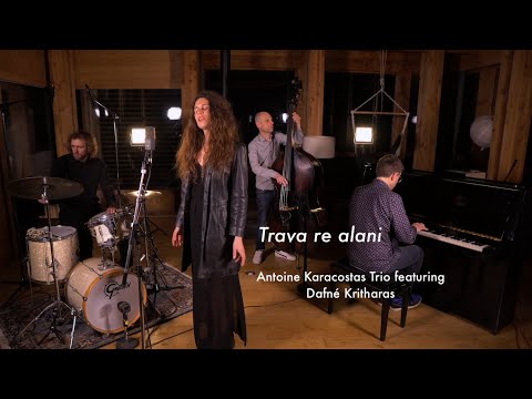 Antoine Karacostas Trio featuring Dafné Kritharas // Trava Re Alani