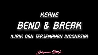 Keane - Bend &amp; Break (Lyrics)