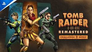🗡️ Tomb Raider I–III Remastered: Challenge Mode Patch — Launch Trailer Trailer