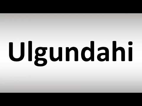 How to Pronounce Ulgundahi