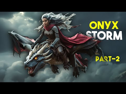 The Battle for the Throne Begins with a Storm — ONYX STORM Novel Explained (Part 2)