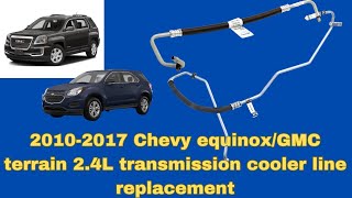 2010-2017 Chevy equinox/GMC terrain 2.4L transmission cooler line replacement