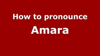 How to pronounce Amara