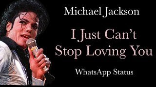 Michael Jackson I Just Can’t Stop Loving You WhatsApp Status