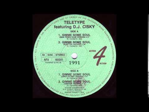 TELETYPE FEATURING D.J. CISKY - GIMME SOME SOUL  (ELECTRIC REPRISE)  1991