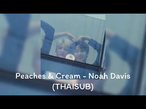 (THAISUB) Peaches & Cream - Noah Davis