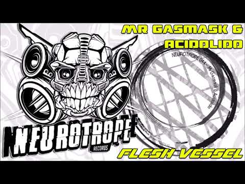 "Flesh Vessel" - Mr.Gasmask & Acidolido - Neurotrope 044
