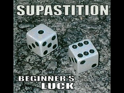 supastition - beginners luck