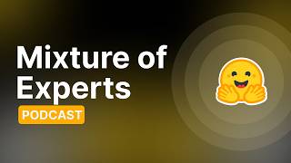 Intro to Mixture of Experts | Aritra Roy Gosthipaty | HF Podcast #2