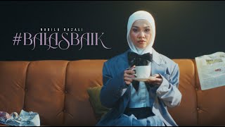 Download lagu NABILA RAZALI - #BALASBAIK mp3