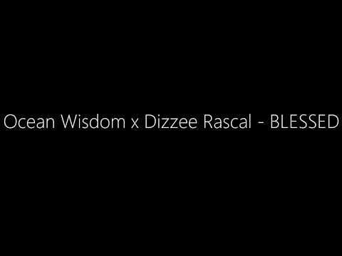 Ocean Wisdom x Dizzee Rascal - BLESSED