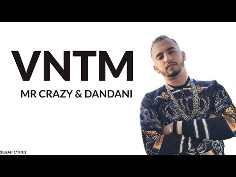 MR CRAZY & DANDANI - VNTM (Lyrics / Paroles)