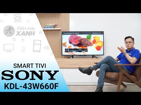 Smart Tivi Sony 43 inch KDL-43W660F - Hàng mới chất như nước cất năm 2018 | Điện máy XANH