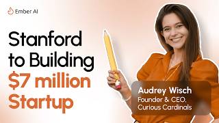 Pausing Stanford to Build a $7M Startup - Audrey Wisch x Ember AI