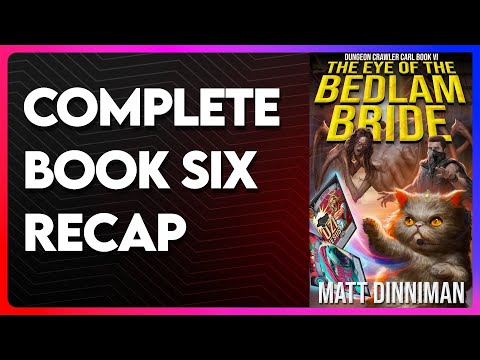 Dungeon Crawler Carl Book 6 Recap | The Eye of the Bedlam Bride Recap | DCC Book 6 Recap