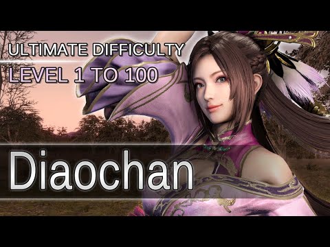 Dynasty Warriors 9 - Diaochan - Level 1 to 100 - Ultimate Difficulty